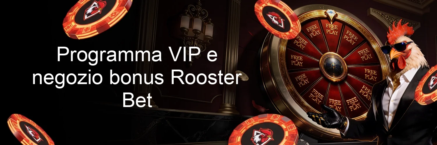 Programma VIP e negozio bonus Rooster Bet